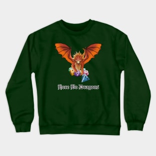 Here be dragons and dnd dice Crewneck Sweatshirt